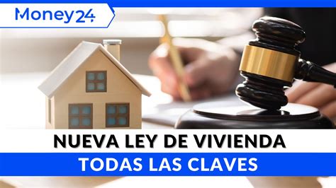 Nueva Ley De Vivienda 2023 Qué Es Y Cómo Funciona