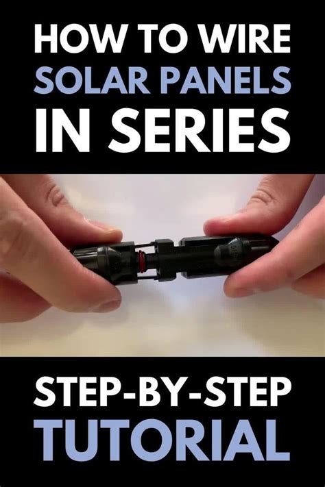 How To Wire Solar Panels In Series Vs Parallel Video Solar Energy