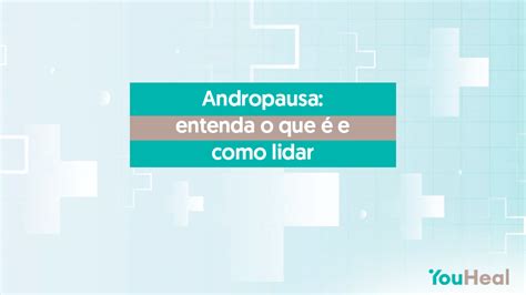 Andropausa Entenda O Que E Como Lidar Cl Nica You Heal