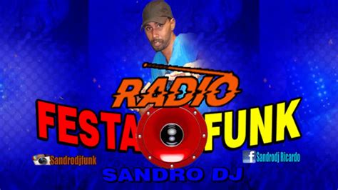 RÁDIO FESTA FUNK PROGRAMA FESTA FUNK AO VIVO SANDRO DJ YouTube