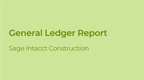 How To Pull A General Ledger Report In Sage Intacct Construction Youtube