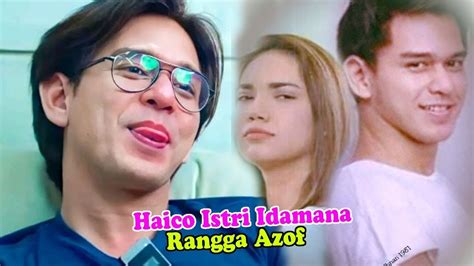 Ternyata Haico Masih Tetap Calon Istri Idaman Rangga Azof YouTube