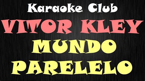 VITOR KLEY MUNDO PARALELO KARAOKE YouTube