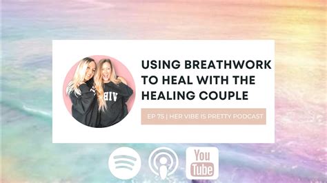 Using Breathwork To Heal With The Healing Couple Ep 75 Her Vibe Is