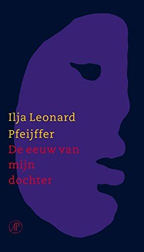 De Eeuw Van Mijn Dochter Dutch Edition Ebook Pfeijffer Ilja Leonard