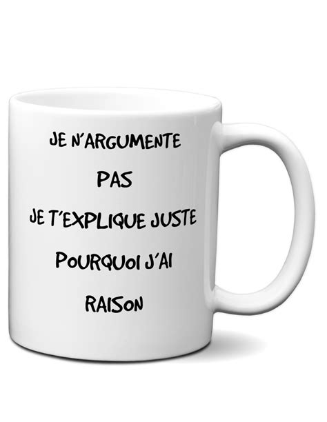 Tasse Mug Humour Pourquoi j ai raison Idée Cadeau Drole Rigolo