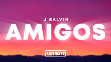 J Balvin Amigos Letra Youtube