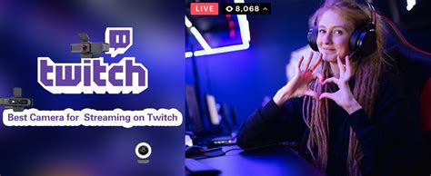 What is the best camera for live streaming on twitch？