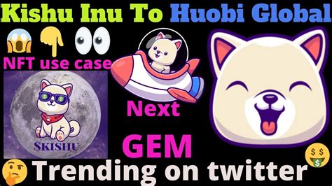 Huobi listing जलद खरद ल next 1000x gem Kishu inu updates