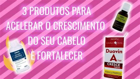 3 PRODUTOS que irão acelerar o crescimento do seu cabelo YouTube