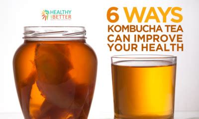 Ways Kombucha Tea Can Improve Your Health Kamilah Stevenson