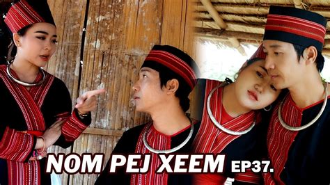 NOM PEJ XEEM EP37 Hmong New Movie YouTube