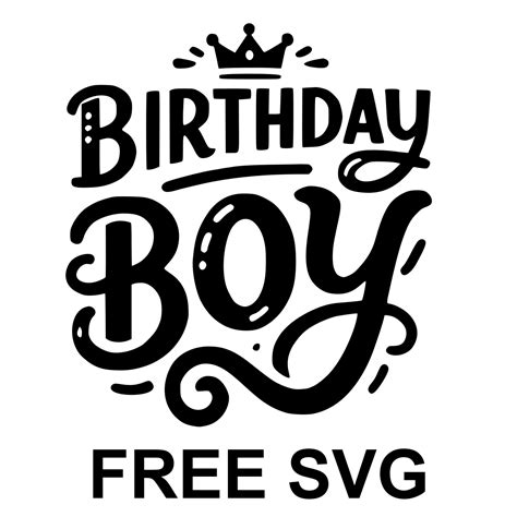 Free Birthday Boy Svg Download For Free