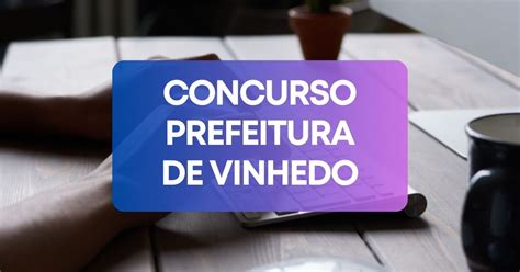 Concurso Prefeitura De Vinhedo SP Tem Edital Publicado