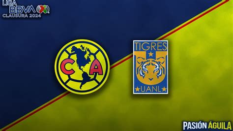 Club América Vs Tigres Por El Clausura 2024 Horario Cuándo Juegan Y Quién Transmitirá El