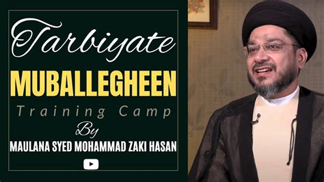 Tarbiyate Muballegheen Training Camp Maulana Syed Mohammad Zaki