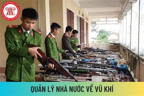 Thực hiện quản lý nhà nước về vũ khí gồm những nội dung gì Bộ Quốc