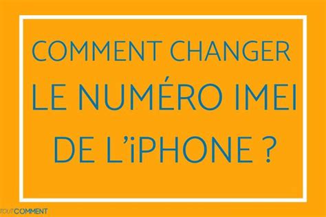 Top 44 Comment Changer Le Numero Imei D Un Iphone Best 29 Answer