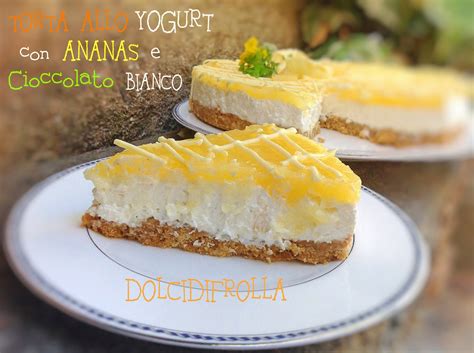 TORTA ALLO YOGURT Con ANANAS E Cioccolato BIANCO Ricetta Ed