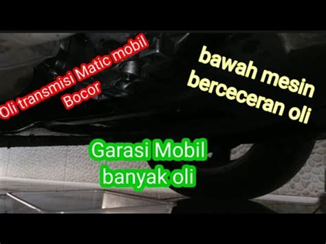 Kebocoran Oli Transmisi Matic Mobil YouTube