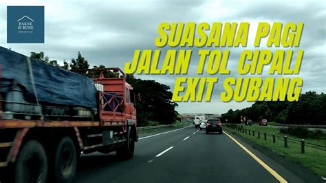 Suasana Jalan Tol Cipali Sekitar Exit Subang Youtube