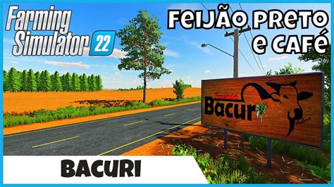 FS22 Mapas BACURI FARM 2k22 Mapa BR Feijão Preto Café e Óleo de