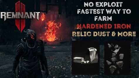 Remnant Fastest Way To Farm Hardened Iron And Relic Dust No