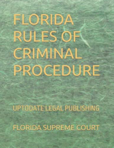 FLORIDA RULES OF CRIMINAL PROCEDURE UPTODATE LEGAL PUBLISHING By