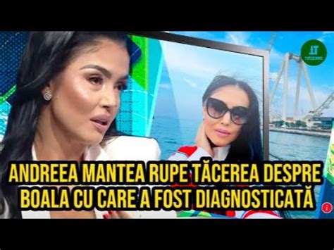 Andreea Mantea Rupe T Cerea Despre Boala Cu Care A Fost Diagnosticat