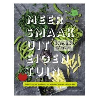 Meer Smaak Uit Eigen Tuin Tips En Trucs Voor De Lekkerste Zelf