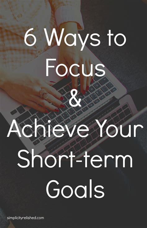 6 Ways To Stay Focused And Achieve Your Short Term Goals Simplicity