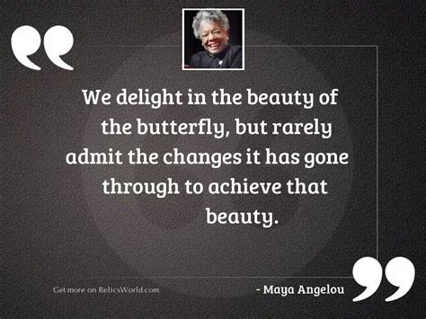 We Delight In The Beauty Inspirational Quote By Maya Angelou