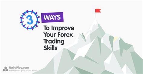 3 Ways To Improve Your Forex Trading Skills Babypips