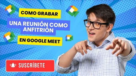 COMO GRABAR UNA REUNIÓN COMO ANFITRIÓN EN GOOGLE MEET YouTube