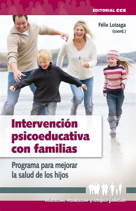 INTERVENCIóN PSICOEDUCATIVA CON FAMILIAS PROGRAMA PARA MEJORAR LA