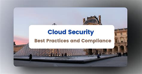 Exploring Cloud Security Best Practices And Compliance