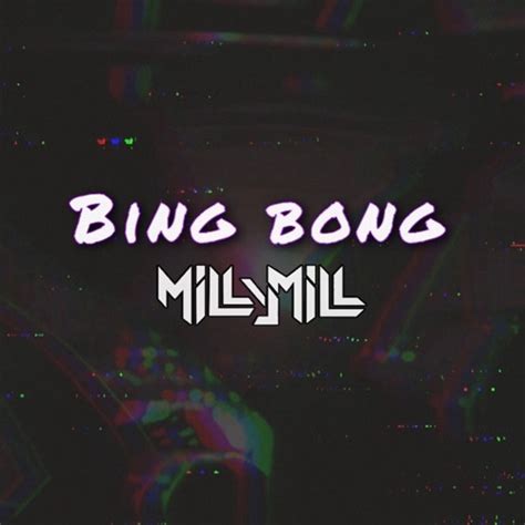 Stream BING BONG By DJ Milly Mill Listen Online For Free On SoundCloud