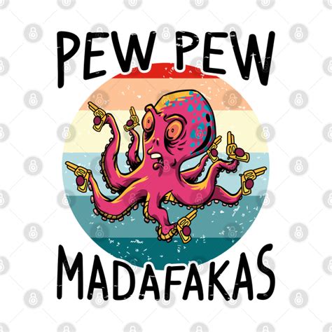 Pew Pew Madafakas Oktopus Internet Meme Pew Pew Madafakas Oktopus