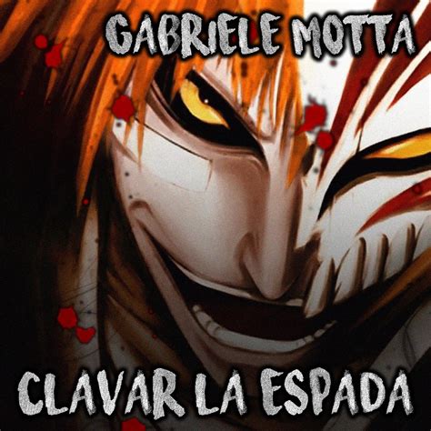 Clavar La Espada From Bleach Single Album By Gabriele Motta