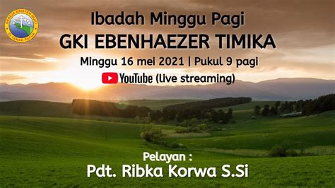 Ibadah Minggu Pagi Gki Ebenhaezer Timika Minggu Mei Youtube