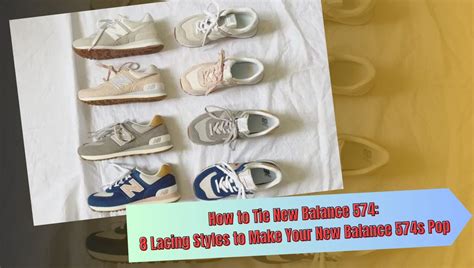 How to Tie New Balance 574: 8 Lacing Styles to Make Your New Balance ...