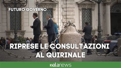 Governo Riprendono Le Consultazioni Al Quirinale Youtube