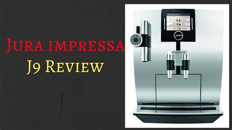 Jura Impressa J One Touch Tft Coffee Machine Jura J Review Youtube