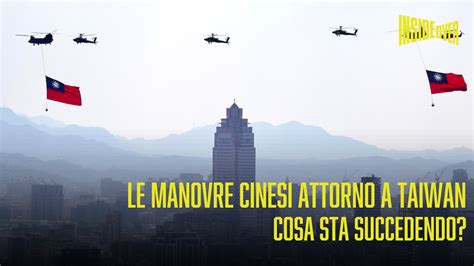 Video Le Manovre Cinesi Attorno A Taiwan Cosa Sta Succedendo