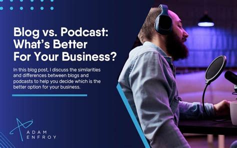 Blog Vs Podcast Whats Better For Your Business