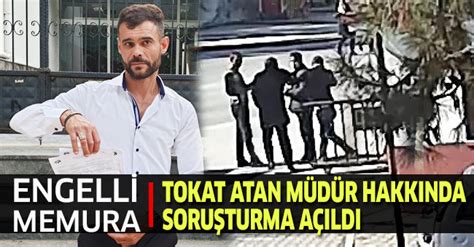 Engelli memura tokat atan müdür hakkında soruşturma açıldı