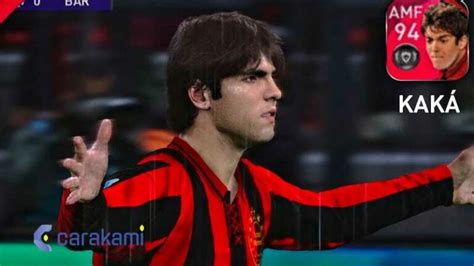 Cara Dapat Iconic Kaka PES 2021 Mobile Terbaru Update Desember 2024