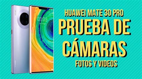 HUAWEI MATE 30 PRO PRUEBA DE CÁMARAS EN FOTO Y VIDEO YouTube