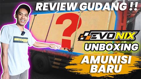 MAKIN BAR BAR EVONIX UNBOXING AMUNISI BARU Siap Horeg Di 2024