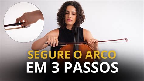 COMO SEGURAR O ARCO DO VIOLONCELO YouTube